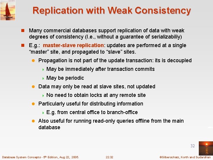 Replication with Weak Consistency n Many commercial databases support replication of data with weak