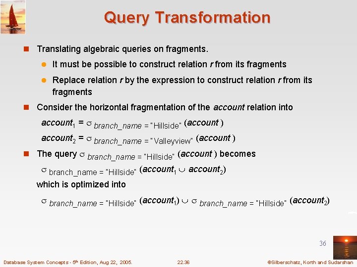Query Transformation n Translating algebraic queries on fragments. l It must be possible to