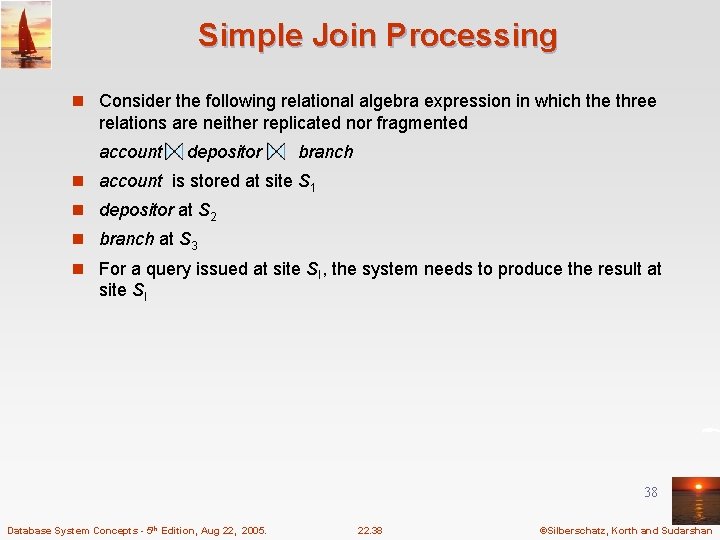 Simple Join Processing n Consider the following relational algebra expression in which the three