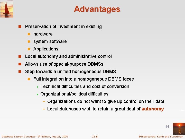 Advantages n Preservation of investment in existing l hardware l system software l Applications