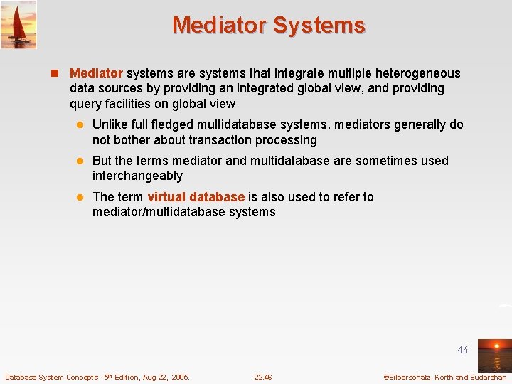 Mediator Systems n Mediator systems are systems that integrate multiple heterogeneous data sources by