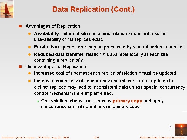 Data Replication (Cont. ) n Advantages of Replication l Availability: failure of site containing