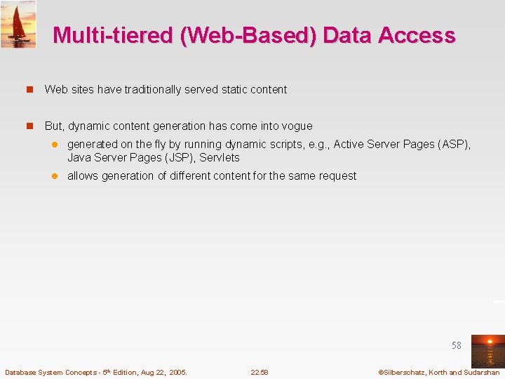 Multi-tiered (Web-Based) Data Access n Web sites have traditionally served static content n But,