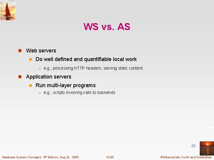 WS vs. AS n Web servers l Do well defined and quantifiable local work