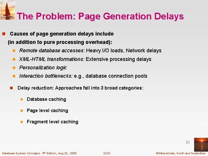 The Problem: Page Generation Delays n Causes of page generation delays include (in addition