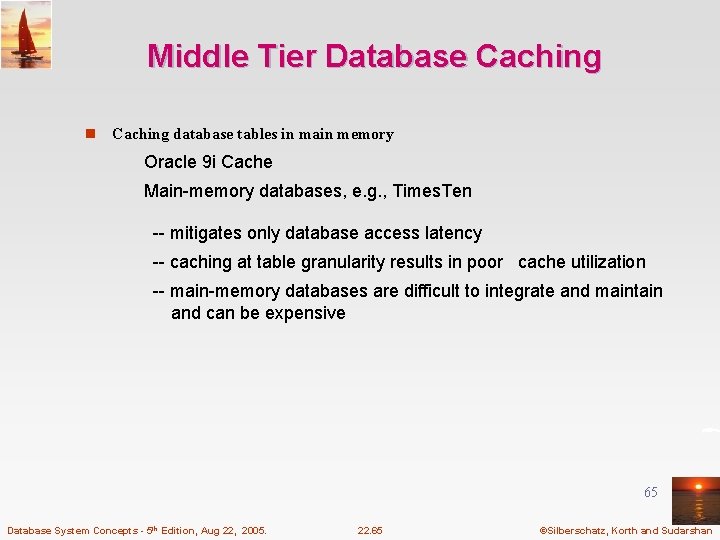 Middle Tier Database Caching n Caching database tables in main memory Oracle 9 i