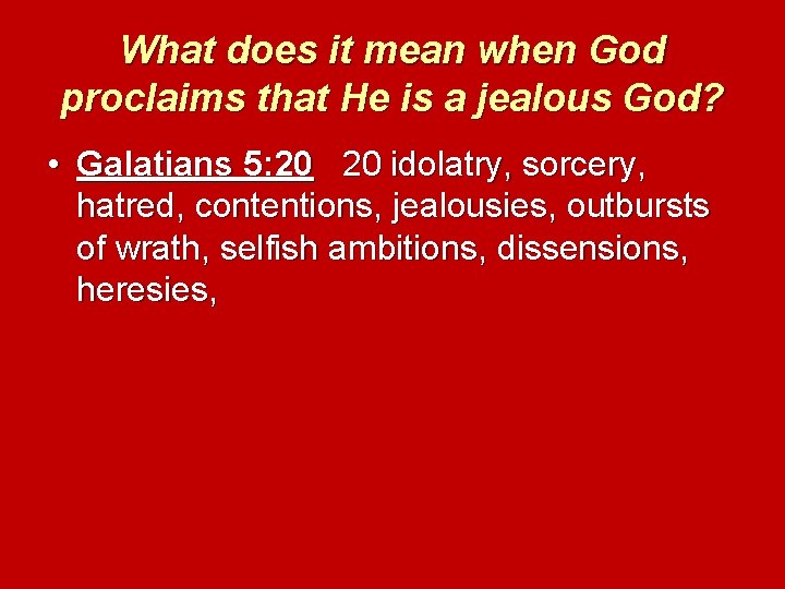 What does it mean when God proclaims that He is a jealous God? •