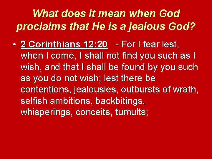 What does it mean when God proclaims that He is a jealous God? •