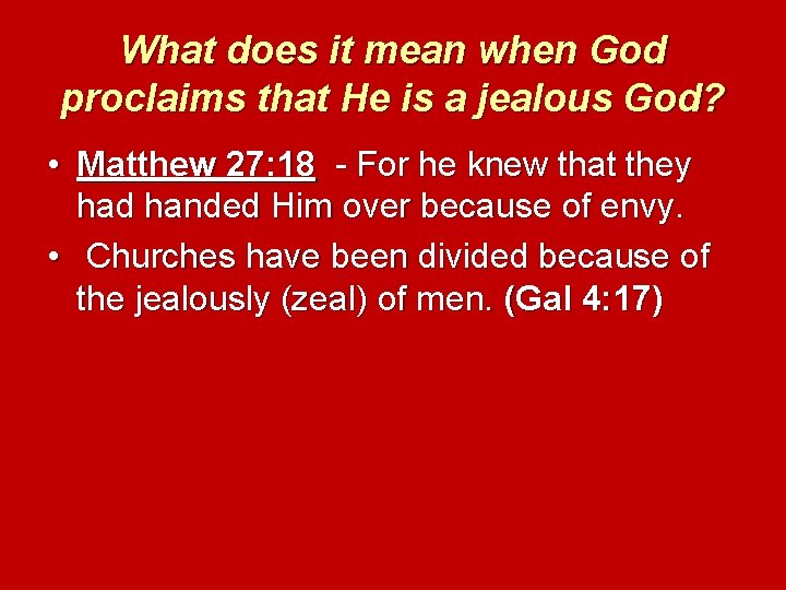 What does it mean when God proclaims that He is a jealous God? •