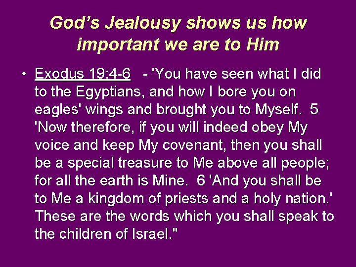 God’s Jealousy shows us how important we are to Him • Exodus 19: 4