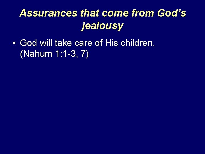 Assurances that come from God’s jealousy • God will take care of His children.