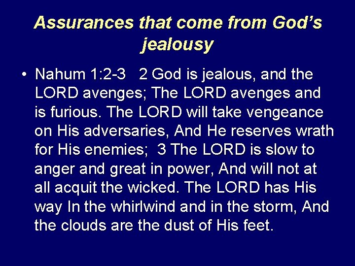 Assurances that come from God’s jealousy • Nahum 1: 2 -3 2 God is