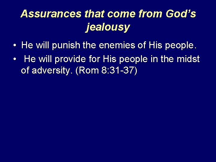 Assurances that come from God’s jealousy • He will punish the enemies of His