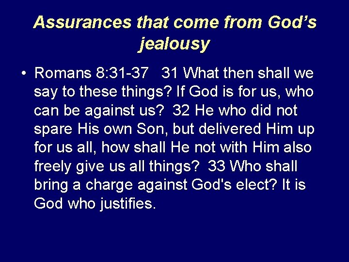 Assurances that come from God’s jealousy • Romans 8: 31 -37 31 What then