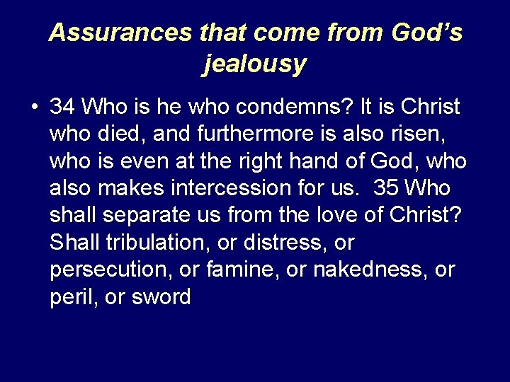 Assurances that come from God’s jealousy • 34 Who is he who condemns? It