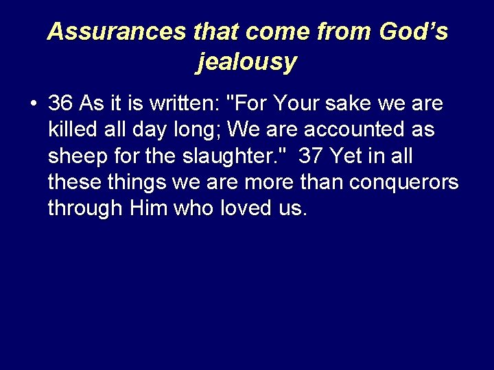 Assurances that come from God’s jealousy • 36 As it is written: "For Your