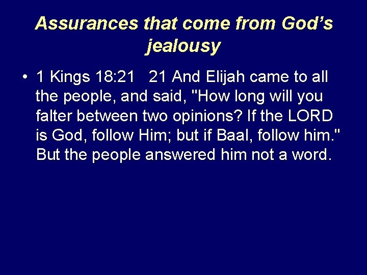 Assurances that come from God’s jealousy • 1 Kings 18: 21 21 And Elijah