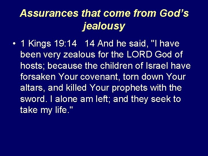 Assurances that come from God’s jealousy • 1 Kings 19: 14 14 And he