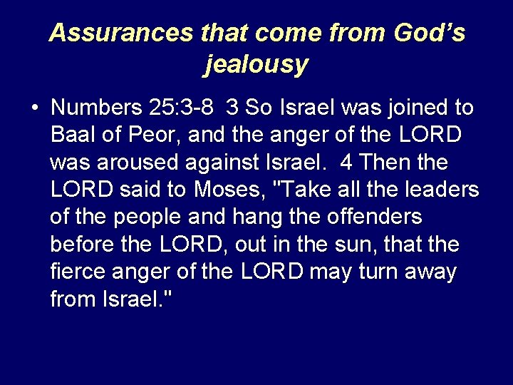 Assurances that come from God’s jealousy • Numbers 25: 3 -8 3 So Israel