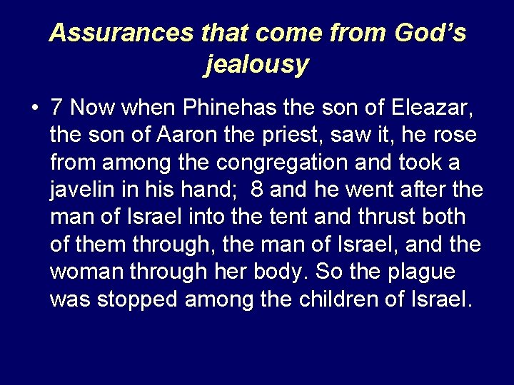 Assurances that come from God’s jealousy • 7 Now when Phinehas the son of