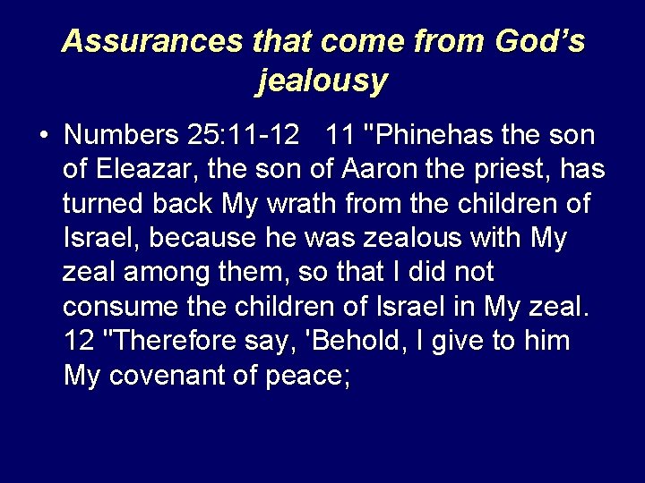 Assurances that come from God’s jealousy • Numbers 25: 11 -12 11 "Phinehas the