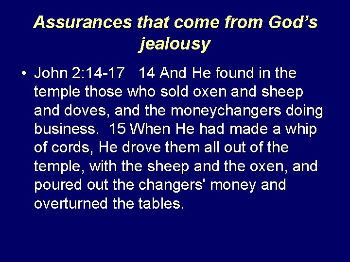 Assurances that come from God’s jealousy • John 2: 14 -17 14 And He