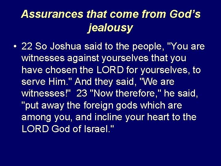 Assurances that come from God’s jealousy • 22 So Joshua said to the people,