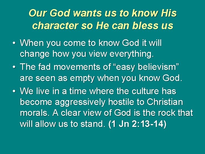 Our God wants us to know His character so He can bless us •