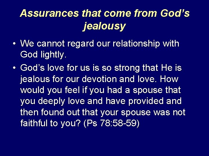 Assurances that come from God’s jealousy • We cannot regard our relationship with God