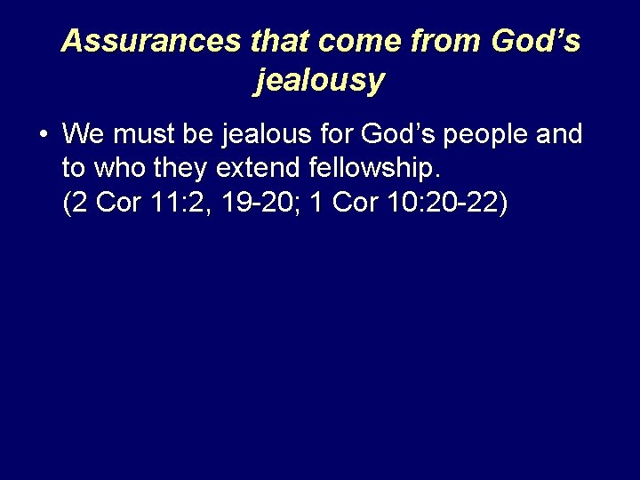 Assurances that come from God’s jealousy • We must be jealous for God’s people