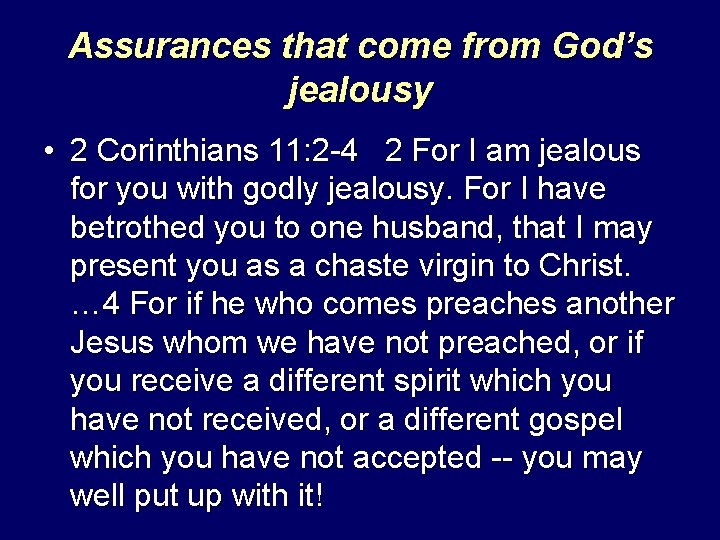Assurances that come from God’s jealousy • 2 Corinthians 11: 2 -4 2 For
