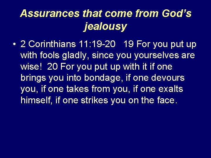 Assurances that come from God’s jealousy • 2 Corinthians 11: 19 -20 19 For