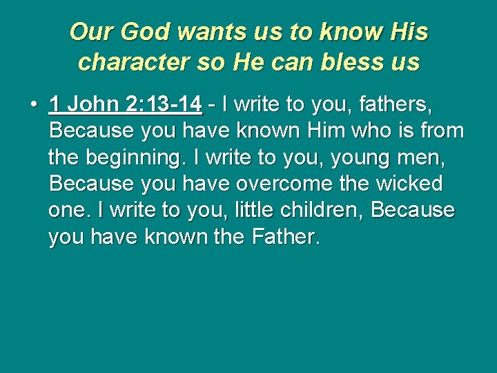 Our God wants us to know His character so He can bless us •