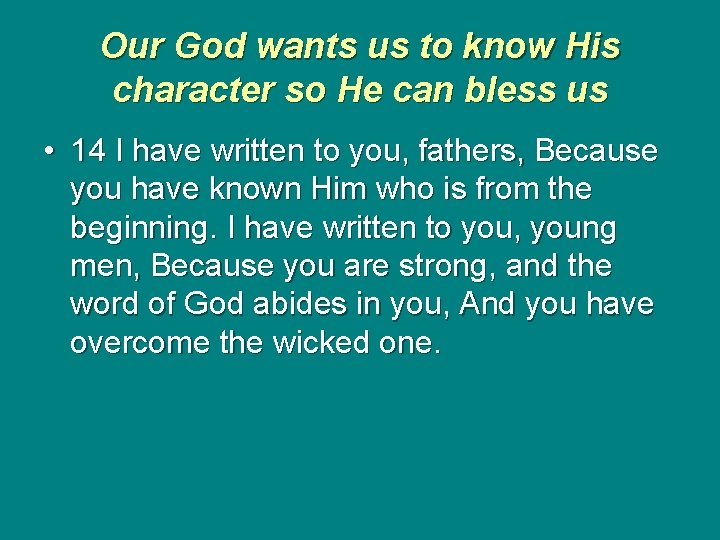 Our God wants us to know His character so He can bless us •