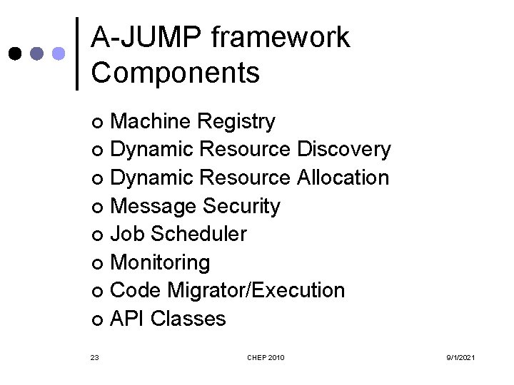 A-JUMP framework Components Machine Registry ¢ Dynamic Resource Discovery ¢ Dynamic Resource Allocation ¢