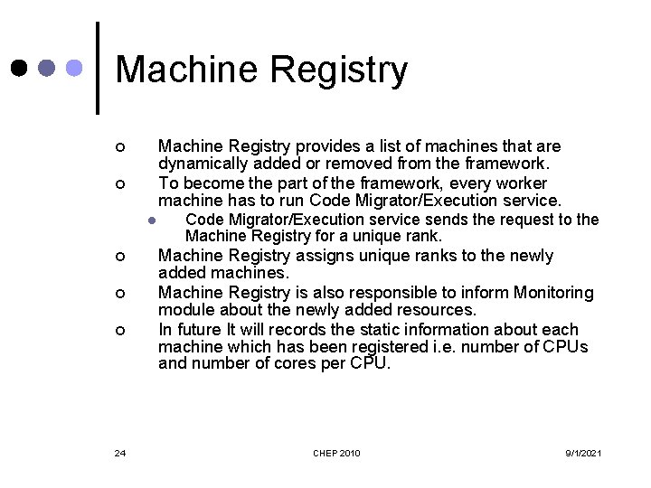 Machine Registry provides a list of machines that are dynamically added or removed from