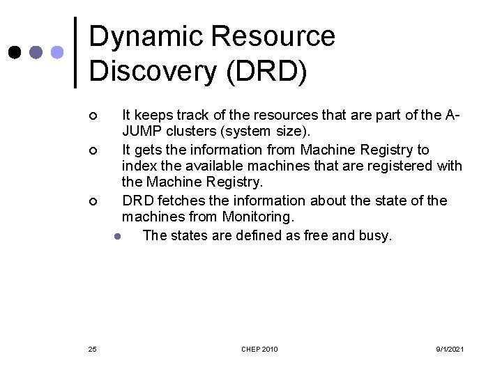 Dynamic Resource Discovery (DRD) ¢ ¢ ¢ 25 It keeps track of the resources