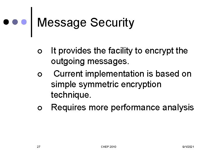 Message Security ¢ ¢ ¢ 27 It provides the facility to encrypt the outgoing
