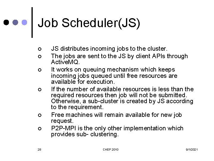 Job Scheduler(JS) ¢ ¢ ¢ 28 JS distributes incoming jobs to the cluster. The