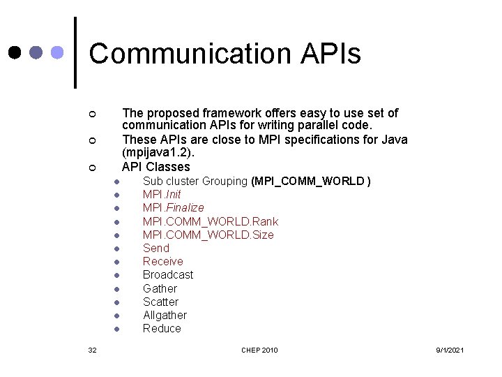 Communication APIs The proposed framework offers easy to use set of communication APIs for
