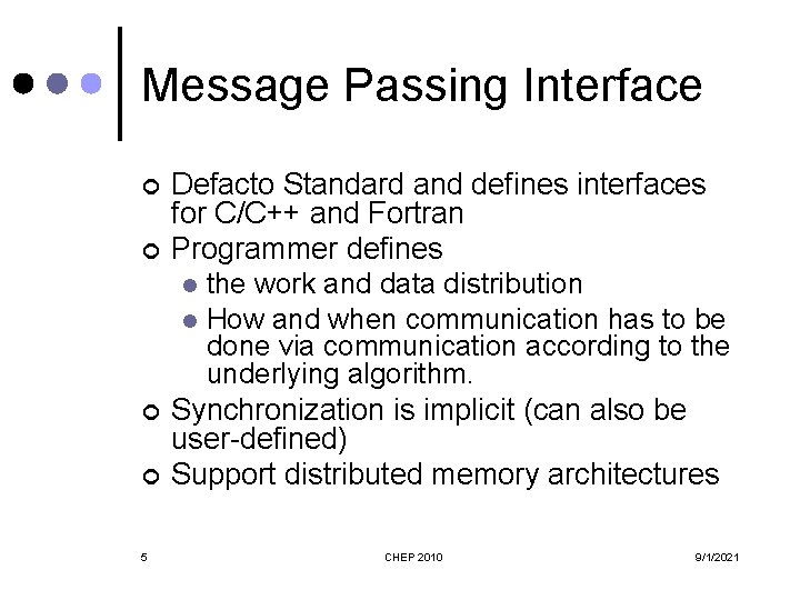 Message Passing Interface ¢ ¢ 5 Defacto Standard and defines interfaces for C/C++ and