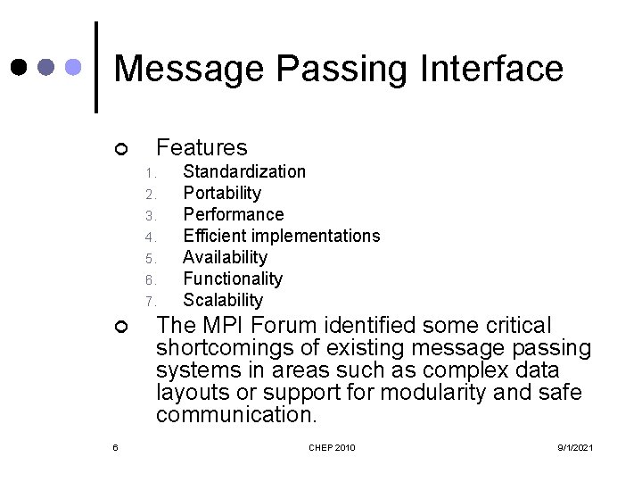 Message Passing Interface ¢ Features 1. 2. 3. 4. 5. 6. 7. ¢ 6