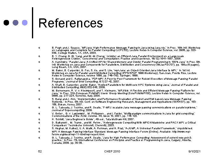 References ¢ ¢ ¢ ¢ 52 B. Pugh and J. Spacco, “MPJava: High-Performance Message