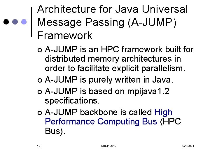 Architecture for Java Universal Message Passing (A-JUMP) Framework A-JUMP is an HPC framework built