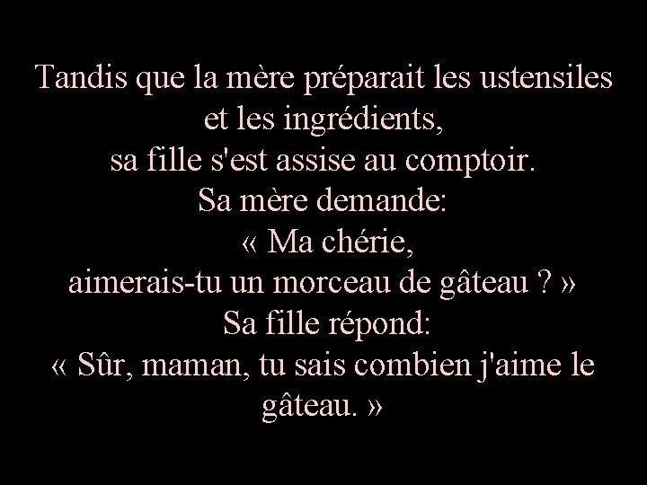 Tandis que la mère préparait les ustensiles et les ingrédients, sa fille s'est assise