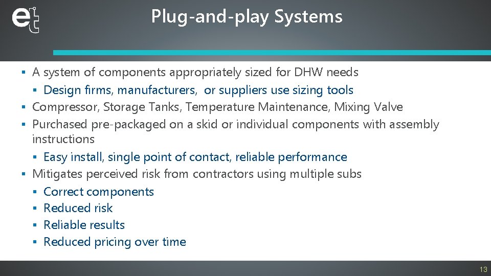 Plug-and-play Systems § A system of components appropriately sized for DHW needs § Design
