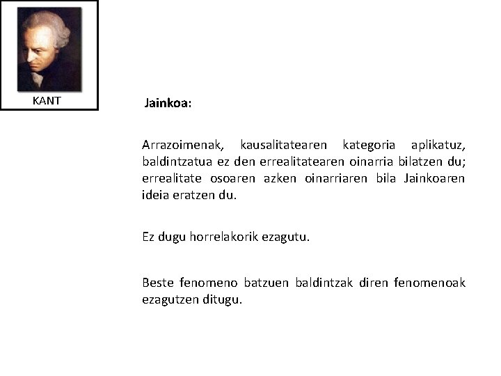 KANT Jainkoa: Arrazoimenak, kausalitatearen kategoria aplikatuz, baldintzatua ez den errealitatearen oinarria bilatzen du; errealitate