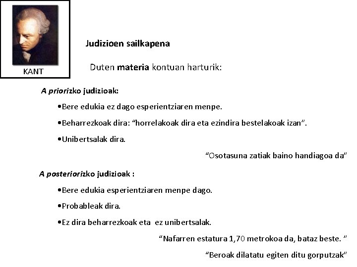 Judizioen sailkapena KANT Duten materia kontuan harturik: A priorizko judizioak: • Bere edukia ez