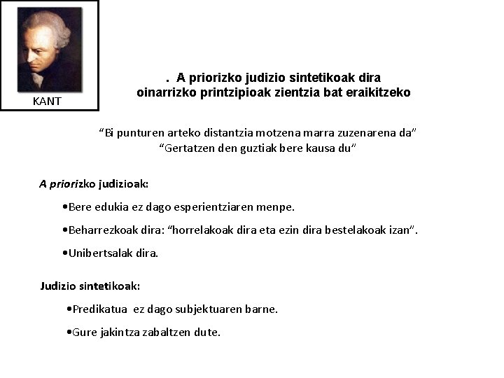 KANT . A priorizko judizio sintetikoak dira oinarrizko printzipioak zientzia bat eraikitzeko “Bi punturen