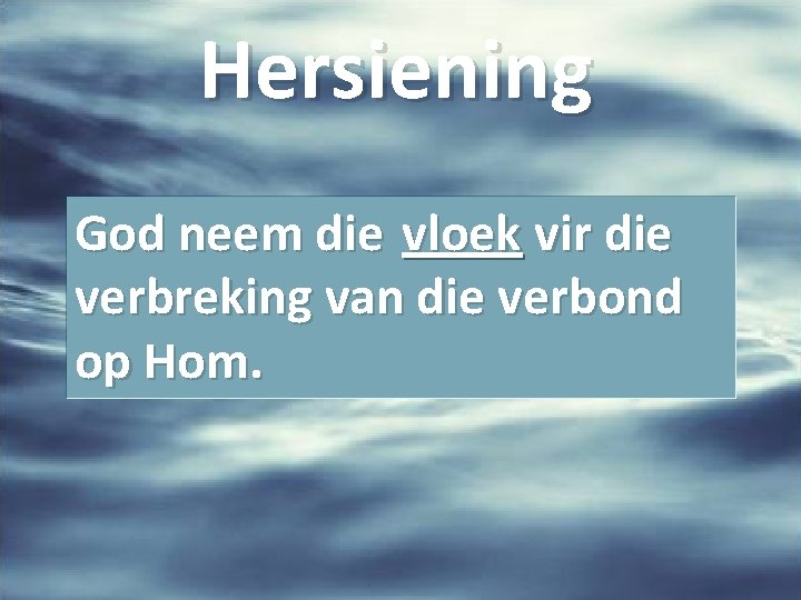 Hersiening God neem die vloek vir die verbreking van die verbond op Hom. 